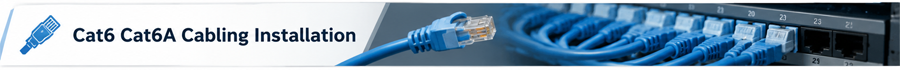 Cat6 & Cat6A Cabling Installation